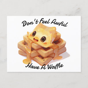 Don't Feel Awful, Have A Waffle Postcard