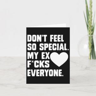 Dont Feel So Special My Ex F Cks Everyone App Card