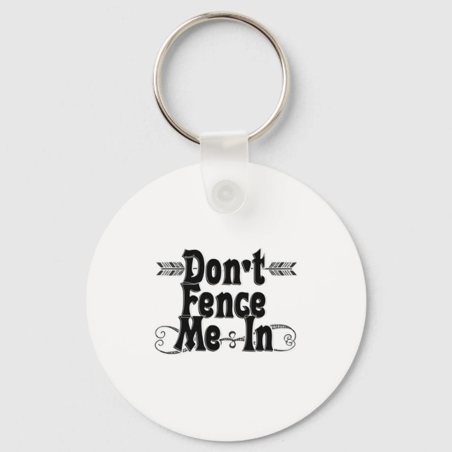 Dont Fence Me In  Key Ring (Front)