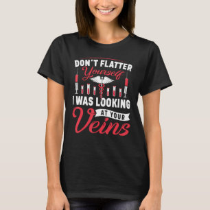 Don't Flatter Funny Phlebotomist Phlebotomy Techni T-Shirt