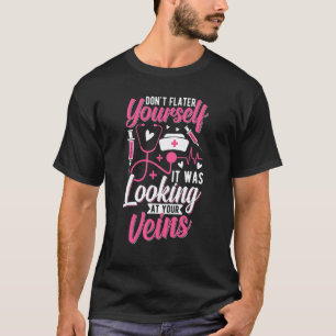 Don't Flatter Funny Phlebotomist Phlebotomy Techni T-Shirt