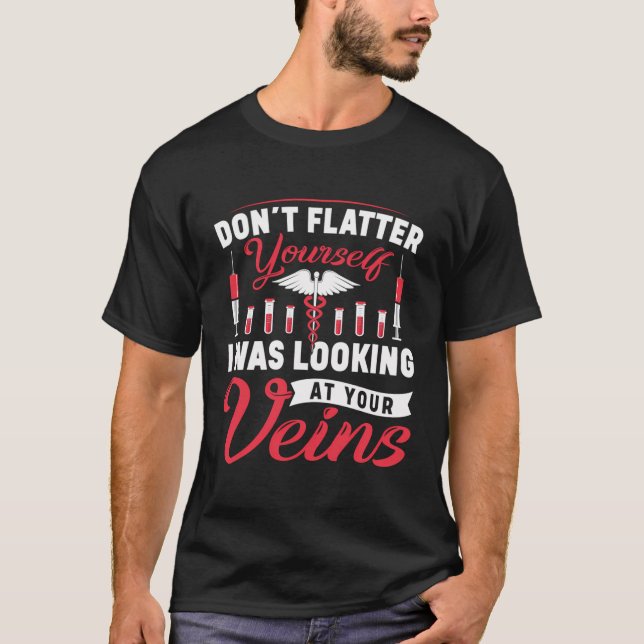 Don'T Flatter Funny Phlebotomist Phlebotomy Techni T-Shirt (Front)