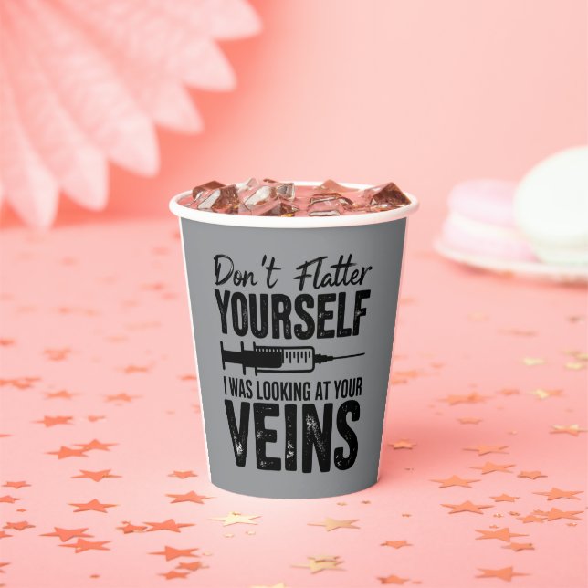 Don't Flatter Yourself I Was Looking at Your Veins Paper Cups (Insitu)