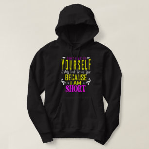 Don't Flatter Yourself Only Look Up To You Because Hoodie