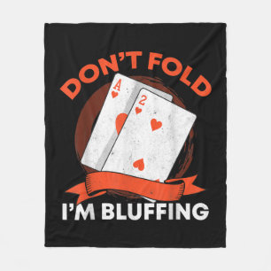 Dont Fold Im Bluffing Ace Deuce Funny Casino Poker Fleece Blanket