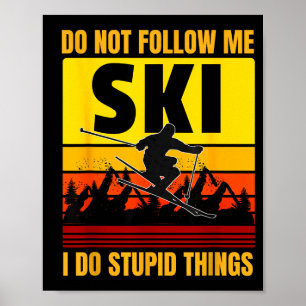 Don't follow do stupid things funny ski skiing poster