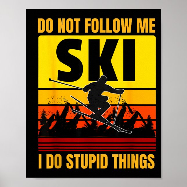 Don't follow do stupid things funny ski skiing poster (Front)