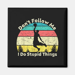 Don't follow do stupid things vintage basketball magnet