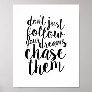 Don't Follow Dreams, Chase Them Inspirational Poster