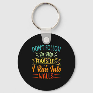 Dont Follow In My Footsteps I Run Into Walls 3 Key Ring