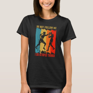Dont Follow Me Boxing For Sports Lover Men And Wom T-Shirt