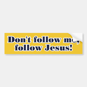 Don't Follow Me Bumper Sticker