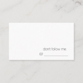 don't follow me. Business Card