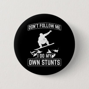 Don't Follow Me Do My Own Stunts Snowboarder Snowb 6 Cm Round Badge