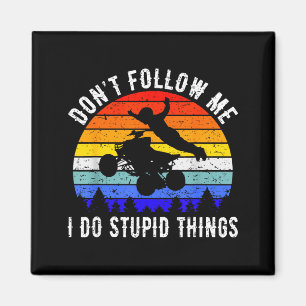Dont Follow Me I Do Stud Things Four Wheeler Atv Q Magnet