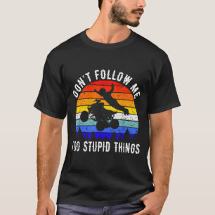 Dont Follow Me I Do Stud Things Four Wheeler Atv Q T-Shirt