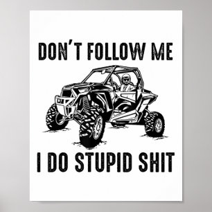 Don't Follow Me I Do Stud Things Funny Offroad Utv Poster