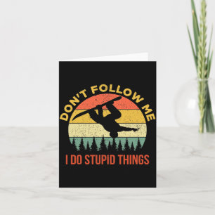 Dont Follow Me I Do Stud Things Snowboarding Card