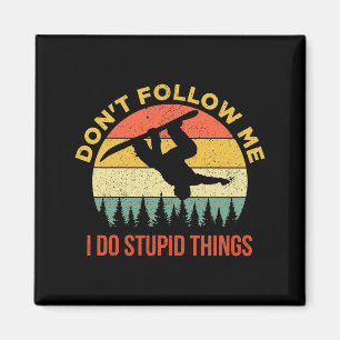 Dont Follow Me I Do Stud Things Snowboarding Magnet