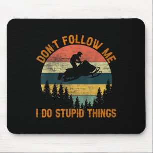 Don't Follow Me I Do Stud Things-snowmobile Motor Mouse Pad