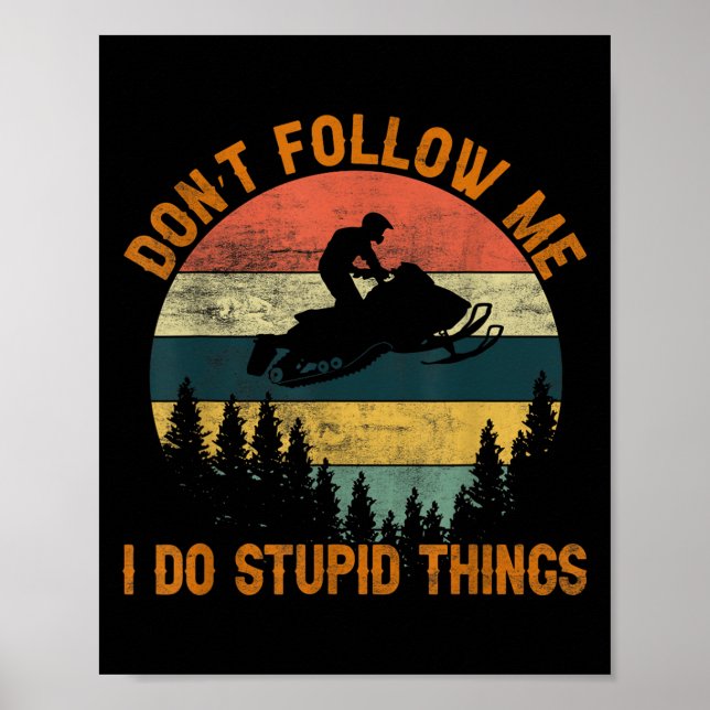 Don't Follow Me I Do Stud Things-snowmobile Motor  Poster (Front)
