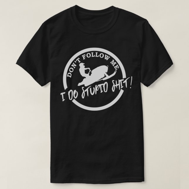 Dont Follow Me I Do Stupid Funny Snowmobile  T-Shirt (Design Front)