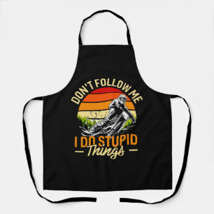 Don't Follow Me I Do Stupid Things Apron