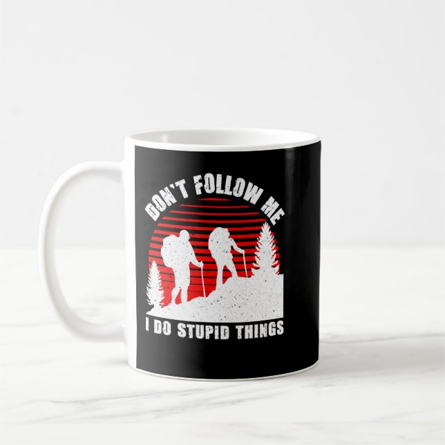 Don't follow me, I do stupid things , best gift fo Coffee Mug (Left)