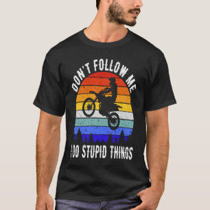 Don't Follow Me I Do Stupid Things Biker Motorbik T-Shirt