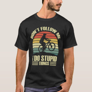 Don't Follow Me I Do Stupid Things Biking Vintage T-Shirt
