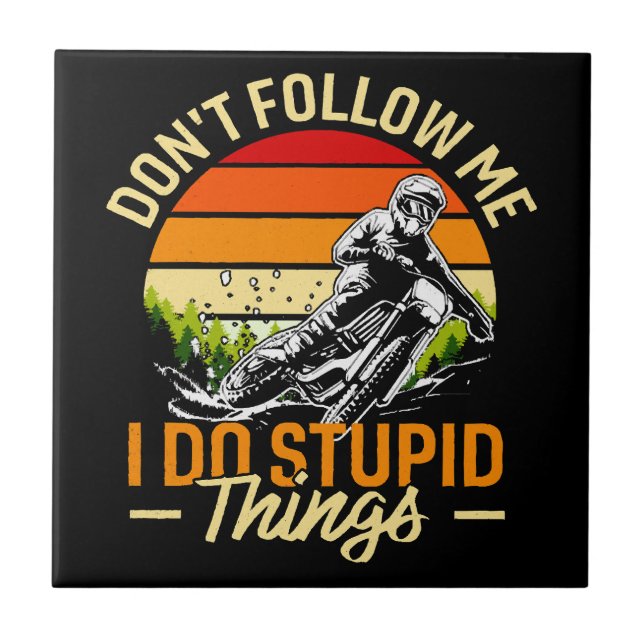 Don't Follow Me I Do Stupid Things Ceramic Tile (Front)