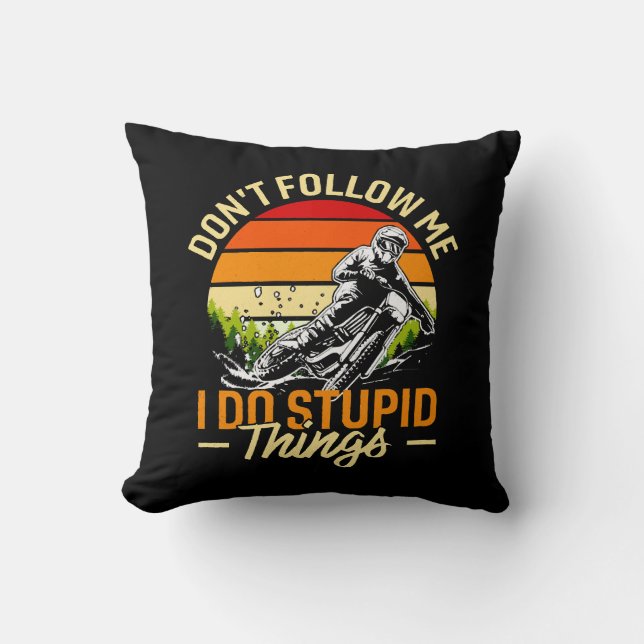 Don't Follow Me I Do Stupid Things Cushion (Front)
