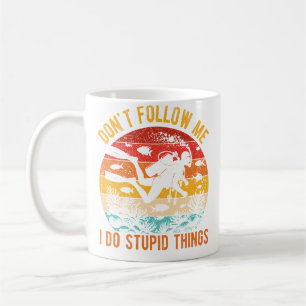 Don'T Follow Me I Do Stupid Things Diving Humour Coffee Mug