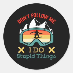 Don't Follow Me I Do Stupid Things Funny Saying Sn Classic Round Sticker