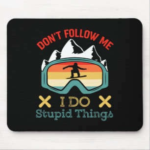 Don't Follow Me I Do Stupid Things Funny Saying Sn Mouse Pad