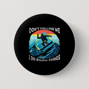 Don't follow me i do stupid things funny ski skier 6 cm round badge