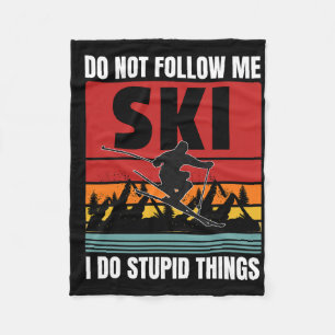Don't Follow Me I Do Stupid Things Funny Ski Skiin Fleece Blanket
