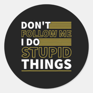 Dont Follow Me I Do Stupid Things Funny Snowboardi Classic Round Sticker