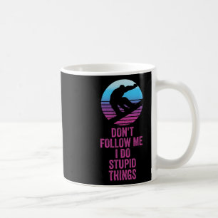 Don't Follow Me I Do Stupid Things Funny Winter Sn Coffee Mug