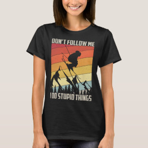 Don't Follow Me I Do Stupid Things Gift Retro Vint T-Shirt