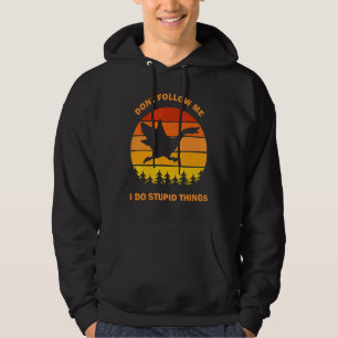 Dont Follow Me I Do Stupid Things Goose Meme Honk Hoodie