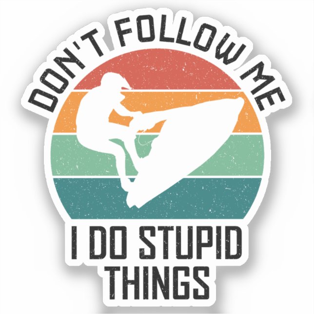 Don't Follow Me I Do Stupid Things Jet ski Lovers (Front)