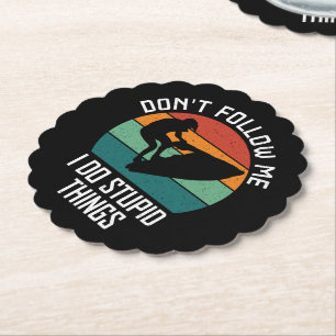 Don't Follow Me I Do Stupid Things Jet ski Lovers Paper Coaster