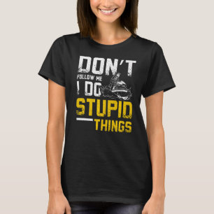 Don't Follow Me I Do Stupid Things Jet Ski T-Shirt