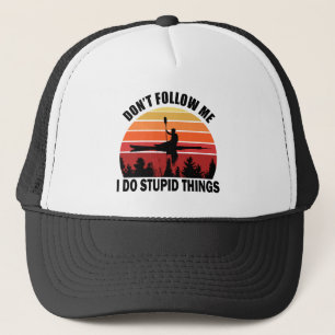 Don't Follow Me I Do Stupid Things Kayak Vintage Trucker Hat