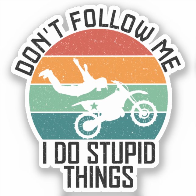 Don't Follow Me I Do Stupid Things Motorcycle Cool (Front)