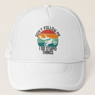 Don't Follow Me I Do Stupid Things Motorcycle Cool Trucker Hat