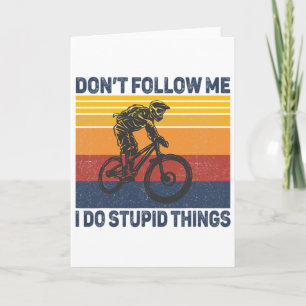 Don't Follow Me I Do Stupid Things Mountain Biking Card