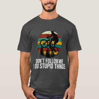 Dont Follow Me I Do Stupid Things  Mountain T-Shirt