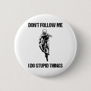 Don't Follow Me I Do Stupid Things Mtb Funny Mount 6 Cm Round Badge